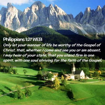 Picture 02 - Philippians 1:27 WEB - Only let your manner of life be worthy of the - Bible Verse Picture
