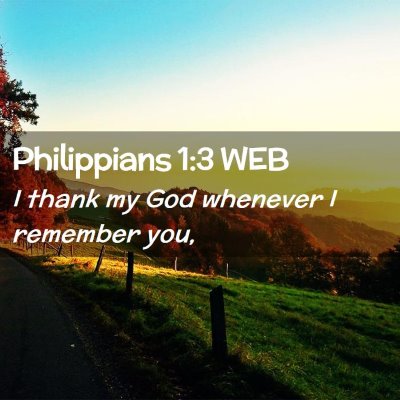 Picture 02 - Philippians 1:3 WEB - I thank my God whenever I remember - Bible Verse Picture