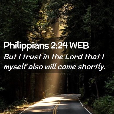 Picture 02 - Philippians 2:24 WEB - But I trust in the Lord that I myself also will - Bible Verse Picture