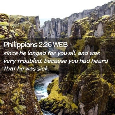 Picture 02 - Philippians 2:26 WEB - since he longed for you all, and was very - Bible Verse Picture
