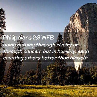 Picture 02 - Philippians 2:3 WEB - doing nothing through rivalry or through conceit, - Bible Verse Picture