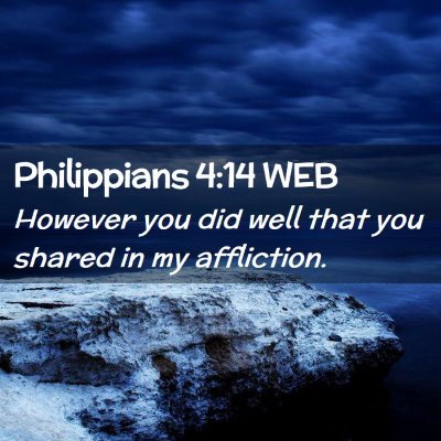 Picture 02 - Philippians 4:14 WEB - However you did well that you shared in my - Bible Verse Picture