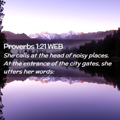 Picture 02 - Proverbs 1:21 WEB - She calls at the head of noisy places. At the - Bible Verse Picture