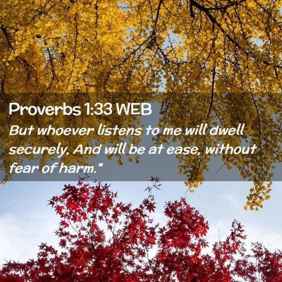 Picture 02 - Proverbs 1:33 WEB - But whoever listens to me will dwell securely, - Bible Verse Picture