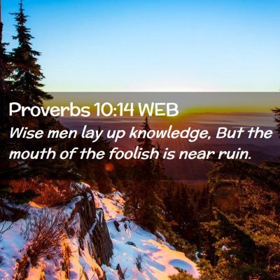 Picture 02 - Proverbs 10:14 WEB - Wise men lay up knowledge, But the mouth of the - Bible Verse Picture