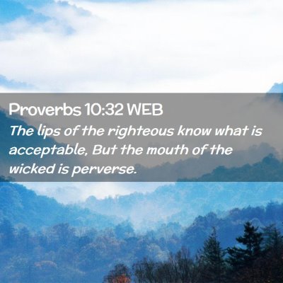 Picture 02 - Proverbs 10:32 WEB - The lips of the righteous know what is - Bible Verse Picture