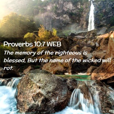 Picture 02 - Proverbs 10:7 WEB - The memory of the righteous is blessed, But the - Bible Verse Picture