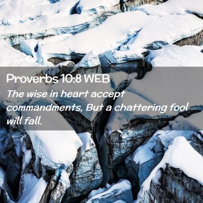 Picture 02 - Proverbs 10:8 WEB - The wise in heart accept commandments, But a - Bible Verse Picture