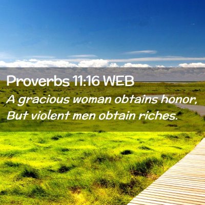 Picture 02 - Proverbs 11:16 WEB - A gracious woman obtains honor, But violent men - Bible Verse Picture