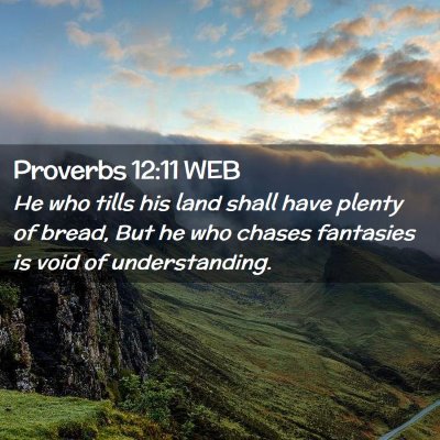 Picture 02 - Proverbs 12:11 WEB - He who tills his land shall have plenty of bread, - Bible Verse Picture