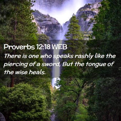 Picture 02 - Proverbs 12:18 WEB - There is one who speaks rashly like the piercing - Bible Verse Picture