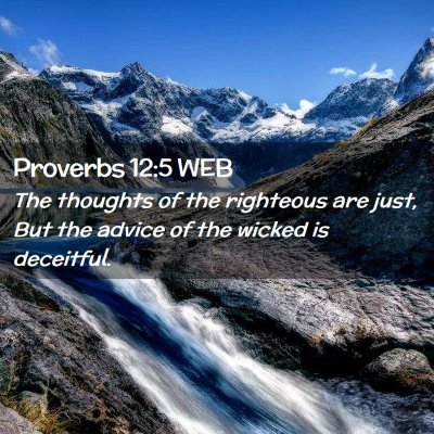 Picture 02 - Proverbs 12:5 WEB - The thoughts of the righteous are just, But the - Bible Verse Picture