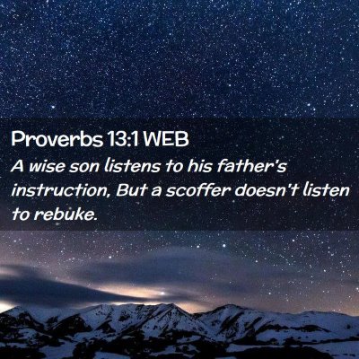 Picture 02 - Proverbs 13:1 WEB - A wise son listens to his father's instruction, - Bible Verse Picture