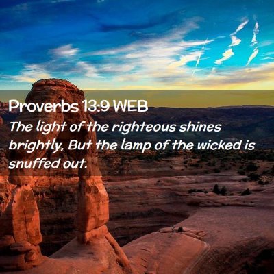 Picture 02 - Proverbs 13:9 WEB - The light of the righteous shines brightly, But - Bible Verse Picture