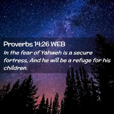 Picture 02 - Proverbs 14:26 WEB - In the fear of Yahweh is a secure fortress, And - Bible Verse Picture