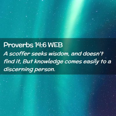 Picture 02 - Proverbs 14:6 WEB - A scoffer seeks wisdom, and doesn't find it, But - Bible Verse Picture