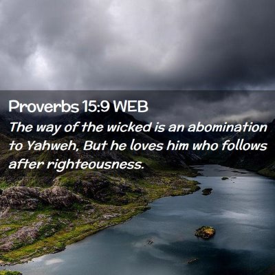 Picture 02 - Proverbs 15:9 WEB - The way of the wicked is an abomination to - Bible Verse Picture