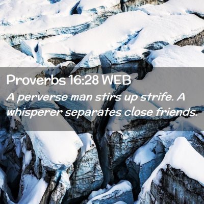 Picture 02 - Proverbs 16:28 WEB - A perverse man stirs up strife. A whisperer - Bible Verse Picture