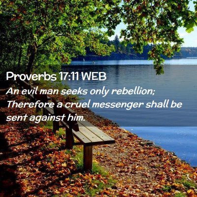 Picture 02 - Proverbs 17:11 WEB - An evil man seeks only rebellion; Therefore a - Bible Verse Picture