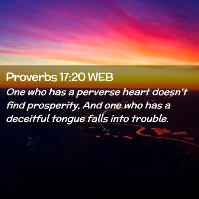 Picture 02 - Proverbs 17:20 WEB - One who has a perverse heart doesn't find - Bible Verse Picture