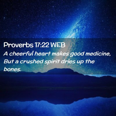 Picture 02 - Proverbs 17:22 WEB - A cheerful heart makes good medicine, But a - Bible Verse Picture