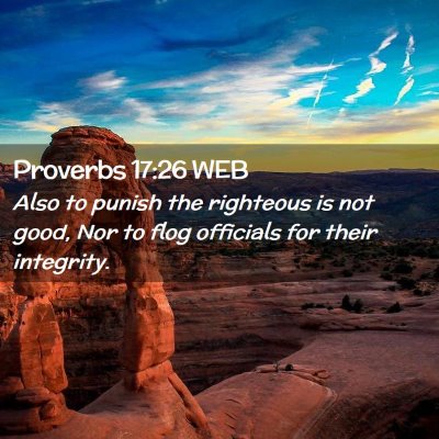 Picture 02 - Proverbs 17:26 WEB - Also to punish the righteous is not good, Nor to - Bible Verse Picture