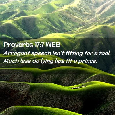 Picture 02 - Proverbs 17:7 WEB - Arrogant speech isn't fitting for a fool, Much - Bible Verse Picture