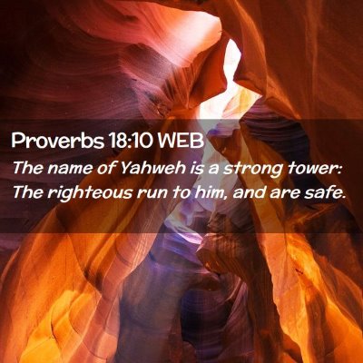 Picture 02 - Proverbs 18:10 WEB - The name of Yahweh is a strong tower: The - Bible Verse Picture