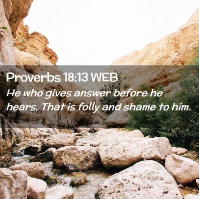 Picture 02 - Proverbs 18:13 WEB - He who gives answer before he hears, That is - Bible Verse Picture
