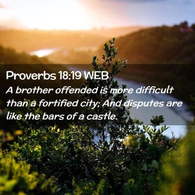 Picture 02 - Proverbs 18:19 WEB - A brother offended is more difficult than a - Bible Verse Picture