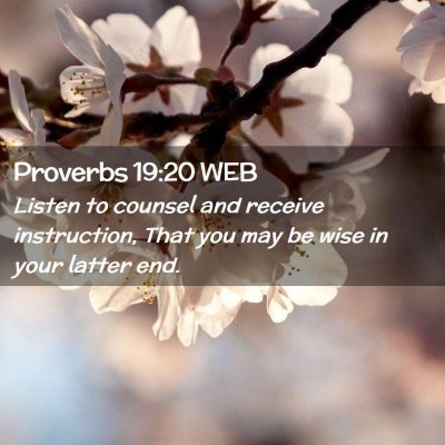 Picture 02 - Proverbs 19:20 WEB - Listen to counsel and receive instruction, That - Bible Verse Picture