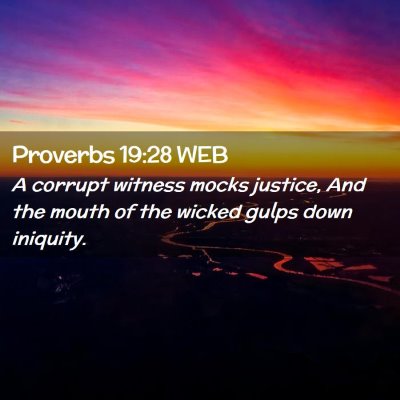 Picture 02 - Proverbs 19:28 WEB - A corrupt witness mocks justice, And the mouth of - Bible Verse Picture