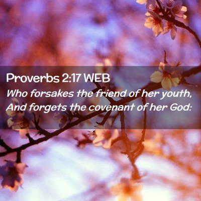 Picture 02 - Proverbs 2:17 WEB - Who forsakes the friend of her youth, And forgets - Bible Verse Picture