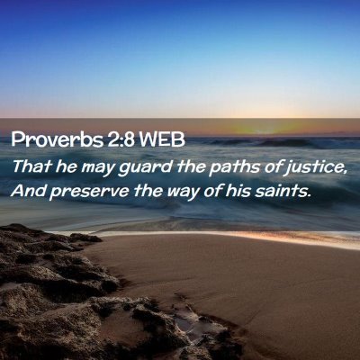 Picture 02 - Proverbs 2:8 WEB - That he may guard the paths of justice, And - Bible Verse Picture