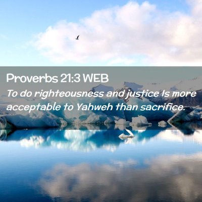 Picture 02 - Proverbs 21:3 WEB - To do righteousness and justice Is more - Bible Verse Picture