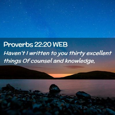 Picture 02 - Proverbs 22:20 WEB - Haven't I written to you thirty excellent things - Bible Verse Picture