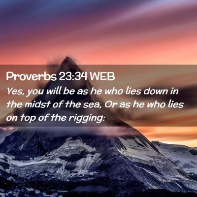 Picture 02 - Proverbs 23:34 WEB - Yes, you will be as he who lies down in the midst - Bible Verse Picture
