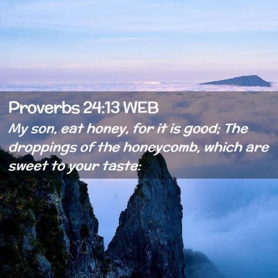 Picture 02 - Proverbs 24:13 WEB - My son, eat honey, for it is good; The droppings - Bible Verse Picture