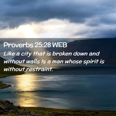 Picture 02 - Proverbs 25:28 WEB - Like a city that is broken down and without walls - Bible Verse Picture