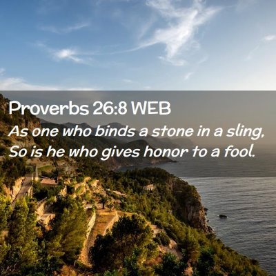Picture 02 - Proverbs 26:8 WEB - As one who binds a stone in a sling, So is he who - Bible Verse Picture