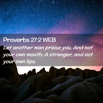Picture 02 - Proverbs 27:2 WEB - Let another man praise you, And not your own - Bible Verse Picture