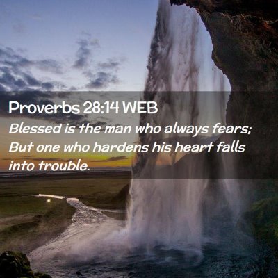 Picture 02 - Proverbs 28:14 WEB - Blessed is the man who always fears; But one who - Bible Verse Picture