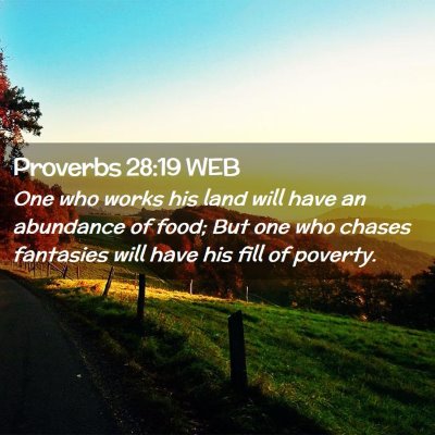 Picture 02 - Proverbs 28:19 WEB - One who works his land will have an abundance of - Bible Verse Picture