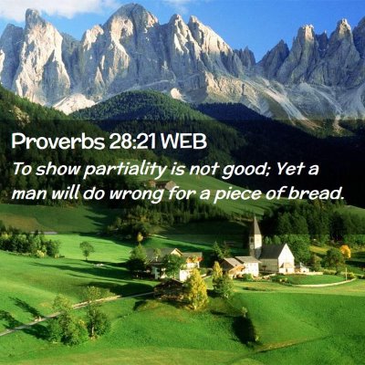 Picture 02 - Proverbs 28:21 WEB - To show partiality is not good; Yet a man will do - Bible Verse Picture