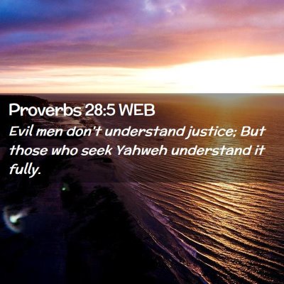 Picture 02 - Proverbs 28:5 WEB - Evil men don't understand justice; But those who - Bible Verse Picture