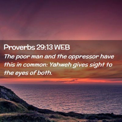 Picture 02 - Proverbs 29:13 WEB - The poor man and the oppressor have this in - Bible Verse Picture