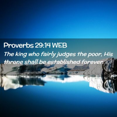 Picture 02 - Proverbs 29:14 WEB - The king who fairly judges the poor, His throne - Bible Verse Picture