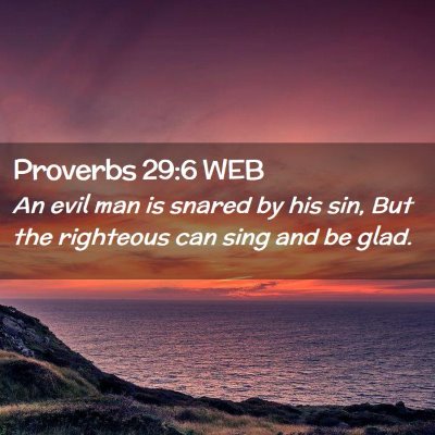 Picture 02 - Proverbs 29:6 WEB - An evil man is snared by his sin, But the - Bible Verse Picture