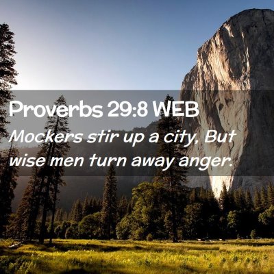 Picture 02 - Proverbs 29:8 WEB - Mockers stir up a city, But wise men turn away - Bible Verse Picture