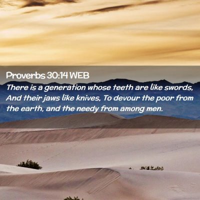 Picture 02 - Proverbs 30:14 WEB - There is a generation whose teeth are like - Bible Verse Picture